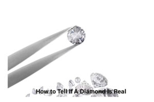 How to Tell If A Diamond Is Real